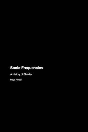 Sonic Frequencies: A History of Slander