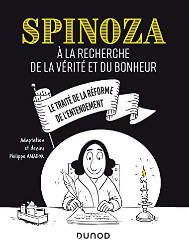 Spinoza: A la recherche de la vérité et du bonheur von DUNOD