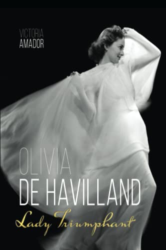 Olivia de Havilland: Lady Triumphant (Screen Classics)