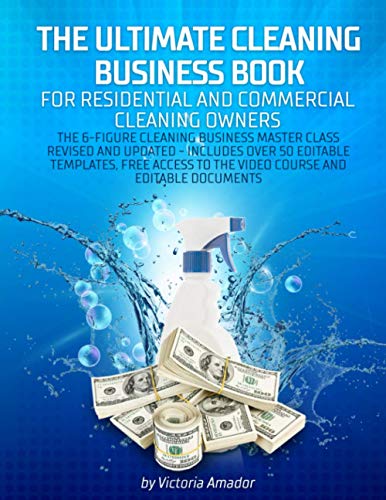 The Ultimate Cleaning Business Book for Residential and Commercial Cleaning Owners: The 6-Figure Cleaning Business Master Class Revised and Updated - ... Free Video Course and Editable Documents von Independently published