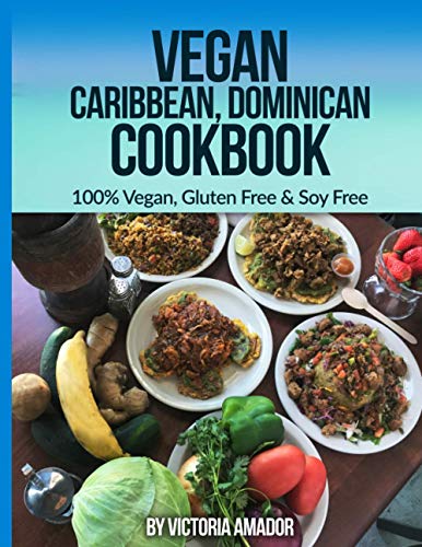Vegan Caribbean Dominican Cookbook: 100% Vegan, Gluten Free & Soy Free von Independently Published