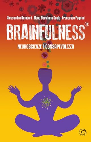 Brainfulness®. Neuroscienze e consapevolezza (Manuali Mind) von Mind Edizioni