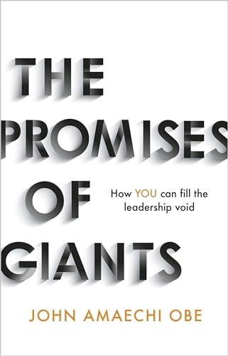 The Promises of Giants: How YOU can fill the leadership void --THE SUNDAY TIMES HARDBACK NON-FICTION & BUSINESS BESTSELLER--