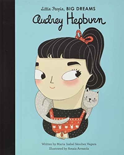 Audrey Hepburn: Volume 7 (Little People, Big Dreams) von Frances Lincoln Ltd