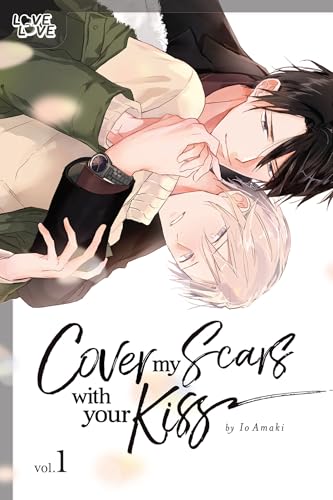 Cover My Scars With Your Kiss, Volume 1 (Cover My Scars With Your Kiss, 1) von LoveLove