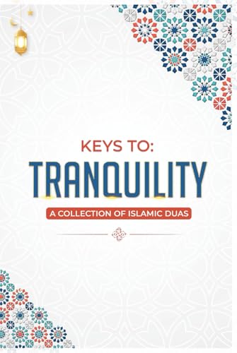 Keys to Tranquility: A Collection of Islamic Duas von Success Publications Sar