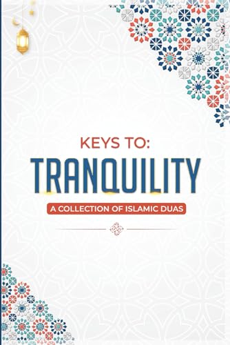 Keys to Tranquility: A Collection of Islamic Duas von Success Publications Sar