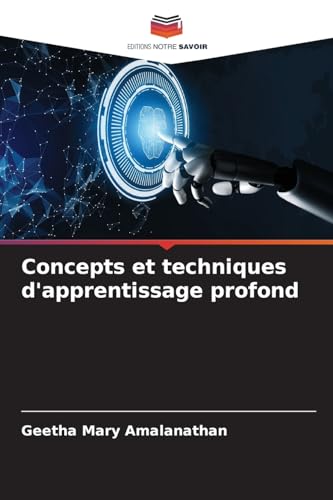 Concepts et techniques d'apprentissage profond von Editions Notre Savoir