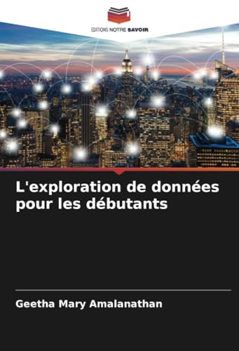 L'exploration de données pour les débutants von Editions Notre Savoir