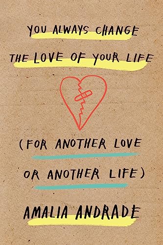 You Always Change the Love of Your Life: [For Another Love or Another Life]