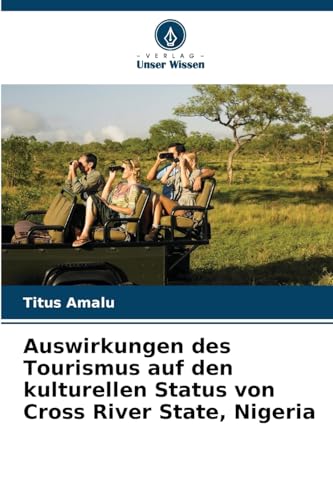 Auswirkungen des Tourismus auf den kulturellen Status von Cross River State, Nigeria von Verlag Unser Wissen
