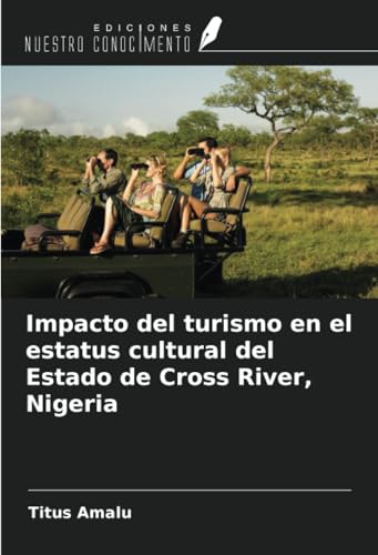 Impacto del turismo en el estatus cultural del Estado de Cross River, Nigeria von Ediciones Nuestro Conocimiento