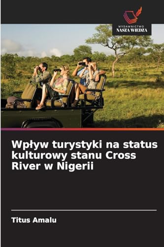 Wpływ turystyki na status kulturowy stanu Cross River w Nigerii: DE von Wydawnictwo Nasza Wiedza