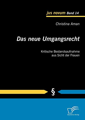 Das neue Umgangsrecht: Kritische Bestandsaufnahme aus Sicht der Frauen (jus novum)