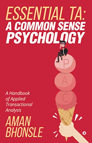 Essential Ta: A Common Sense Psychology: A Handbook of Applied Transactional Analysis von Notion Press, Inc.