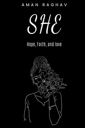 SHE: Hope, Faith, and Love von Independently Published