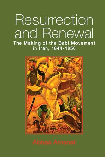 Resurrection and Renewal: The Making of the Bábi Movement in Iran, 1844-1850 (Studies in the Babi and Baha'i Religions, Band 20) von Kalimat Press