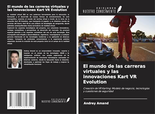 El mundo de las carreras virtuales y las innovaciones Kart VR Evolution: Creación de VR Karting: Modelo de negocio, tecnologías y cuestiones de seguridad von Ediciones Nuestro Conocimiento