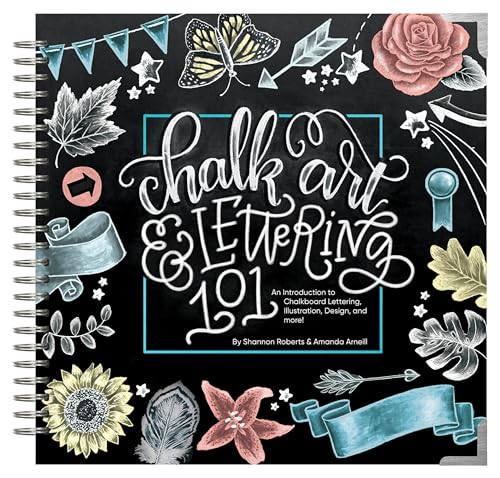 Chalk Art and Lettering 101: An Introduction to Chalkboard Lettering, Illustration, Design, and More - Ebook