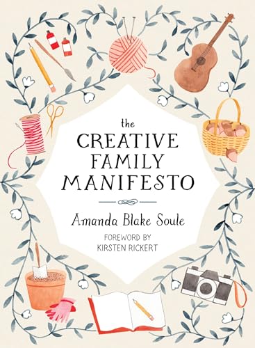 The Creative Family Manifesto: Encouraging Imagination and Nurturing Family Connections von Roost Books