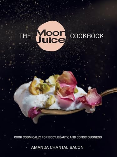 The Moon Juice Cookbook: Cook Cosmically for Body, Beauty, and Consciousness von Avery