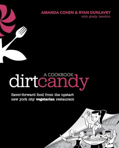Dirt Candy: A Cookbook: Flavor-Forward Food from the Upstart New York City Vegetarian Restaurant von CROWN