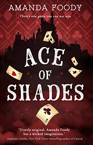 Ace Of Shades: The gripping first novel in a new series full of magic, danger and thrilling scandal when one girl enters the City of Sin (The Shadow Game series, Band 1) von HarperCollins