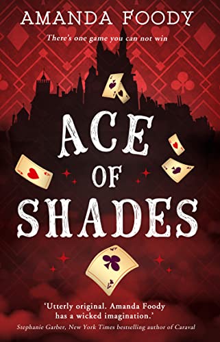 Ace Of Shades: The gripping first novel in a new series full of magic, danger and thrilling scandal when one girl enters the City of Sin (The Shadow Game series, Band 1) von HarperCollins