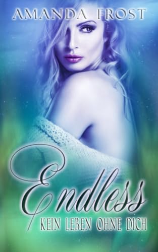 Endless - Kein Leben ohne dich (Endless-Eternity) Endless - Kein Leben ohne dich (Endless-Eternity)