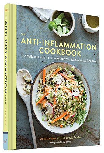 The Anti-Inflammation Cookbook: The Delicious Way to Reduce Inflammation and Stay Healthy (Anti-Inflammatory Diet Cookbook, Keto Cookbook, Celiac Cookbook, Whole30 Cookbook, Keto Diet Books) von Chronicle Books