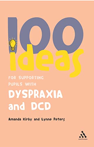 100 Ideas for Supporting Pupils with Dyspraxia and DCD (Continuum One Hundreds Series) von Continuum