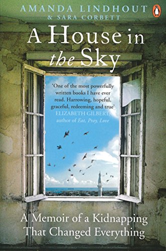 A House in the Sky: A Memoir of a Kidnapping That Changed Everything