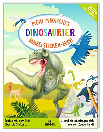 moses. Mein magisches Rubbelsticker-Buch Dinosaurier, Spannende Fakten für Dino-Fans mit DIY-Feeling, über 200 coole Rubbelbilder für Kinder, ... Jahren: Rubble mit dem Stift über die Sticker