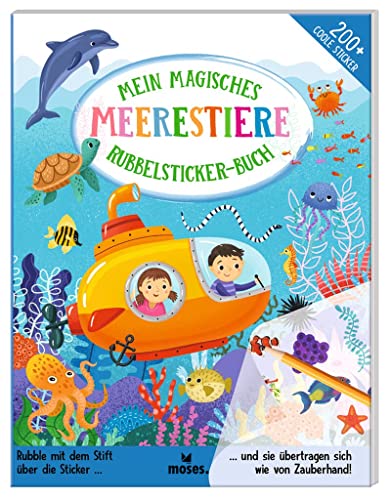 moses. Mein magisches Rubbelsticker-Buch Meerestiere, Spannende Fakten für Tier-Fans mit DIY-Feeling, über 200 coole Rubbelbilder für Kinder, kreatives Beschäftigungsbuch ab 4 Jahren von moses