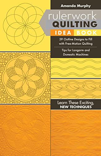 Rulerwork Quilting Idea Book: 59 Outline Designs to Fill With Free-Motion Quilting, Tips for Longarm and Domestic Machines von C&T Publishing
