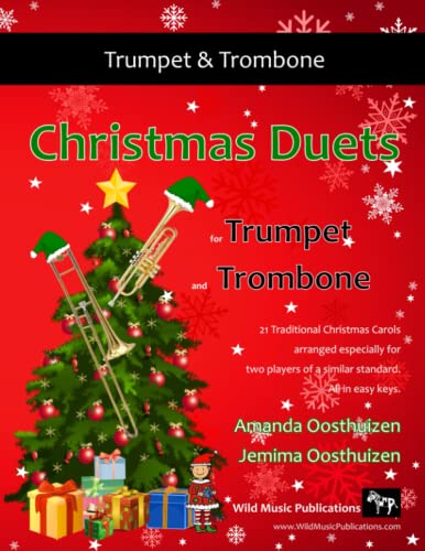 Christmas Duets for Trumpet and Trombone: 21 Traditional Christmas Carols arranged for equal trumpet and trombone players of intermediate standard Christmas Duets for Trumpet and Trombone: 21 Traditional Christmas Carols arranged for equal trumpet and trombone players of intermediate standard