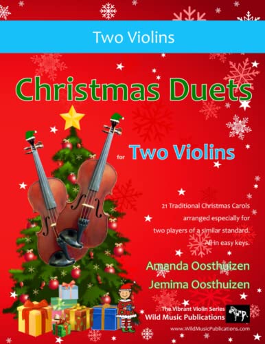 Christmas Duets for Two Violins: 21 Traditional Christmas Carols arranged for two equal violin players of intermediate standard