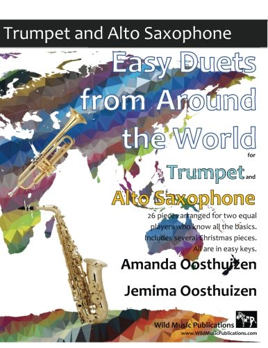 Easy Duets from Around the World for Trumpet and Alto Saxophone: 26 pieces arranged for two equal players who know all the basics. Includes several Christmas pieces. Most are in easy keys.