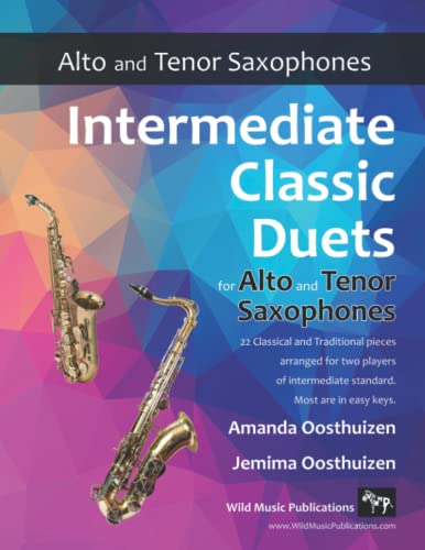 Intermediate Classic Duets for Alto and Tenor Saxophones: 22 classical and traditional melodies for equal Alto (Eb) and Tenor (Bb) Sax players of intermediate standard. Most are in easy keys.