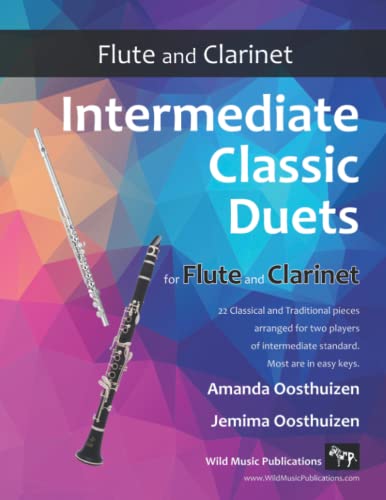 Intermediate Classic Duets for Flute and Clarinet: 22 classical and traditional melodies for equal Clarinet and Flute of intermediate standard. Most are in easy keys. von CreateSpace Independent Publishing Platform