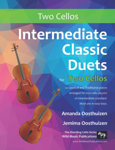 Intermediate Classic Duets for Two Cellos: 22 Classical and Traditional pieces arranged especially for equal players of intermediate standard. Most are in easy keys. von CreateSpace Independent Publishing Platform