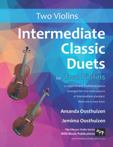 Intermediate Classic Duets for Two Violins: 22 Classical and Traditional pieces arranged especially for equal players of intermediate standard. Most are in easy keys. von CreateSpace Independent Publishing Platform