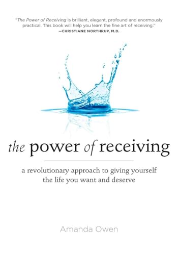 The Power of Receiving: A Revolutionary Approach to Giving Yourself the Life You Want and Deserve von Tarcher