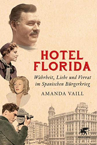 Hotel Florida: Wahrheit, Liebe und Verrat im Spanischen Bürgerkrieg