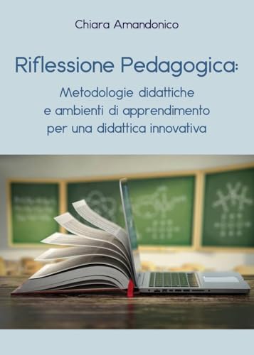 Riflessione Pedagogica: Metodologie Didattiche e Ambienti di Apprendimento von Youcanprint