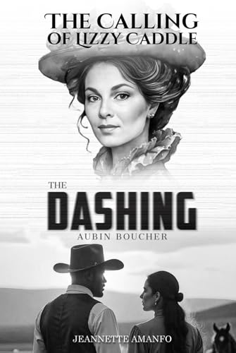 The Calling of Lizzy Caddel & The Dashing Aubin Boucher: (Two stories in one book — just flip and enjoy!) von Design Marvel