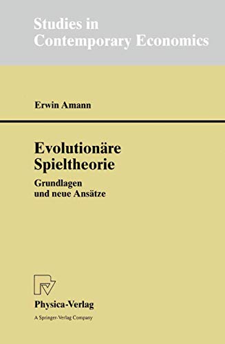 Evolutionäre Spieltheorie. Grundlagen und neue Ansätze (Studies in Contemporary Economics) von Springer