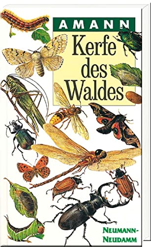 Kerfe des Waldes: Taschenbildbuch der beachtenswertesten Käfer, Schmetterlinge und sonstigen Kerfe des mitteleuropäischen Waldes, ihrer ... Fraßbilder mit Textteil über Bau und Leben von Neumann-Neudamm GmbH