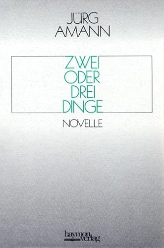 Zwei oder drei Dinge: Novelle Zwei oder drei Dinge: Novelle