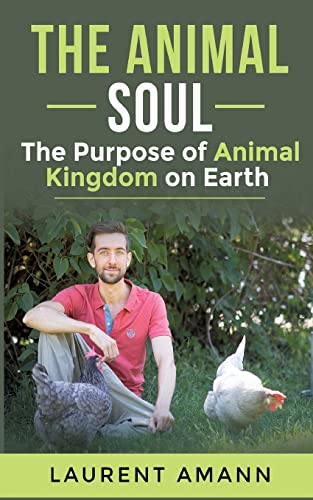 The animal soul: The Purpose of Animal Kingdom on Earth